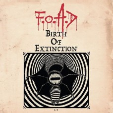 F.O.A.D - Birth of Extinction CD